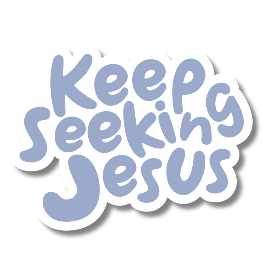 Keep Seeking Jesus Sticker