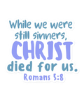 SĒK Apparel Romans 5:8 sticker — 'While We Were Still Sinners, Christ Died for Us' scripture typography sticker in blue and purple, referencing Romans 5:8 on white background