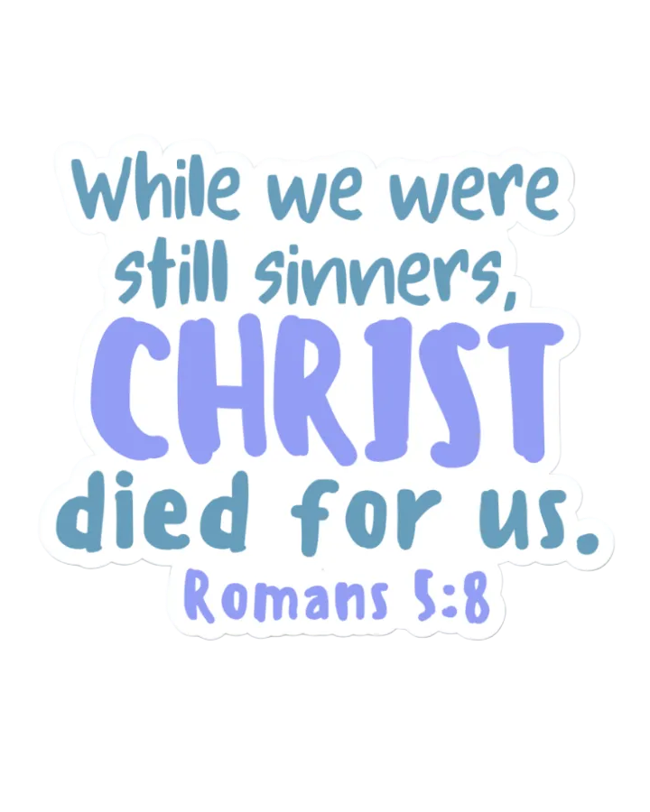 SĒK Apparel Romans 5:8 sticker — 'While We Were Still Sinners, Christ Died for Us' scripture typography sticker in blue and purple, referencing Romans 5:8 on white background