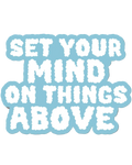 SĒK Apparel Things Above sticker — 'Set Your Mind on Things Above' scripture typography sticker with blue border, faith-inspired Christian accessory referencing Colossians 3:2 on white background