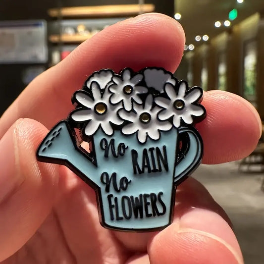 No Rain, No Flowers Pin